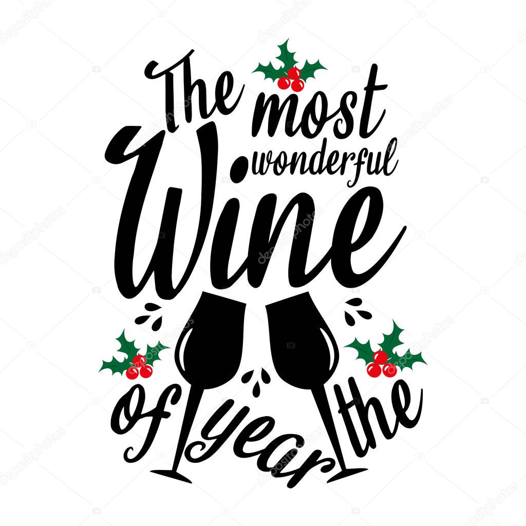  The most wonderful wine of the year- funny Christmas text, with mistletoes and glasses. Good for posters, greeting cards, textiles, gifts.