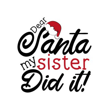 Sevgili Noel Baba, kız kardeşim Noel Baba 'nın şapkasıyla komik bir Noel mesajı attı. Tebrik kartı ve tişört baskısı için iyi. El ilanı, poster tasarımı, kupa..