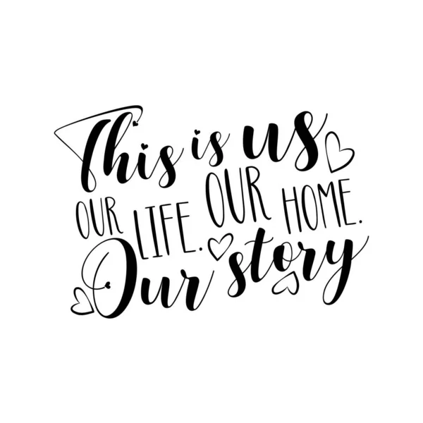 Dies Ist Unser Leben Unsere Heimat Unser Story Positiver Kalligrafie — Stockvektor