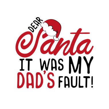 Sevgili Noel Baba, bu babamın hatasıydı Noel Baba 'nın şapkasıyla yazılmış komik bir Noel mesajı. Tebrik kartı ve tişört baskısı için iyi. El ilanı, poster tasarımı, kupa..