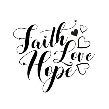 Faith Hope Love. Yürekten yazılmış el yazısı. Tebrik kartı ve tişört baskısı için iyi. El ilanı, poster tasarımı, kupa..