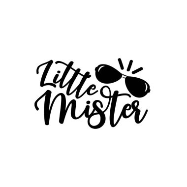 Little Mister- handwritten text, with sunglasses. Good for greeting card and  t-shirt print, flyer, poster design, mug. clipart