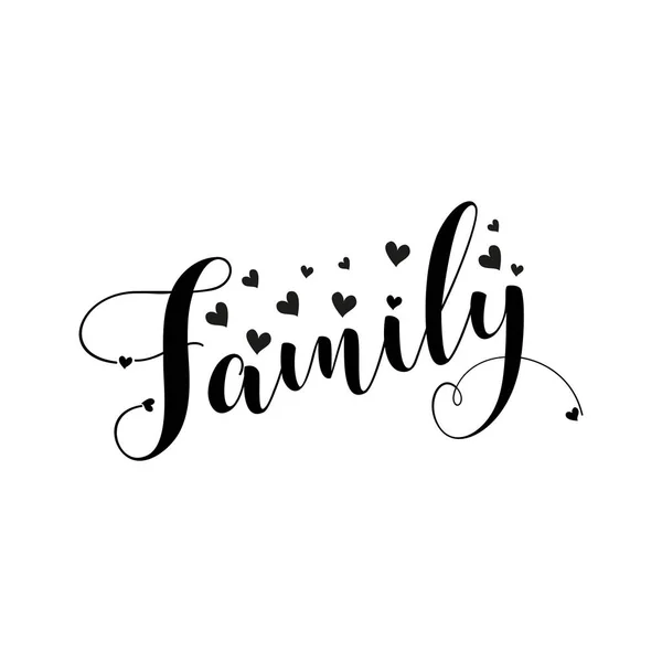 Familj Kalligrafi Med Hjärtan Bra För Gratulationskort Inredning Och Shirt — Stock vektor