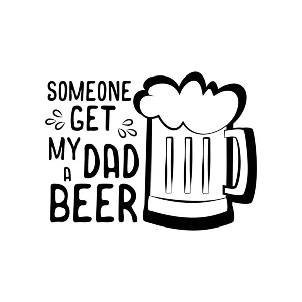 Que Quelqu Donne Une Bière Mon Père Message Drôle Avec — Image vectorielle