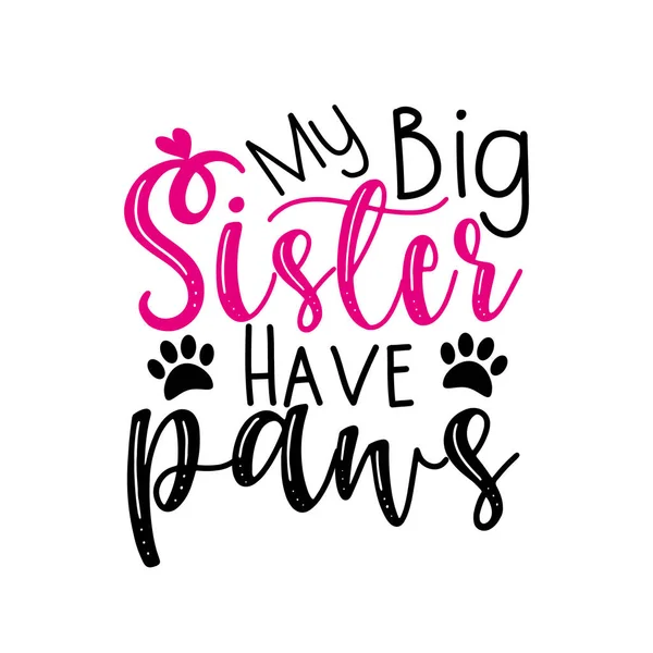 Big Sister Have Paws Funny Calligraphy Text Good Greeting Card — стоковый вектор