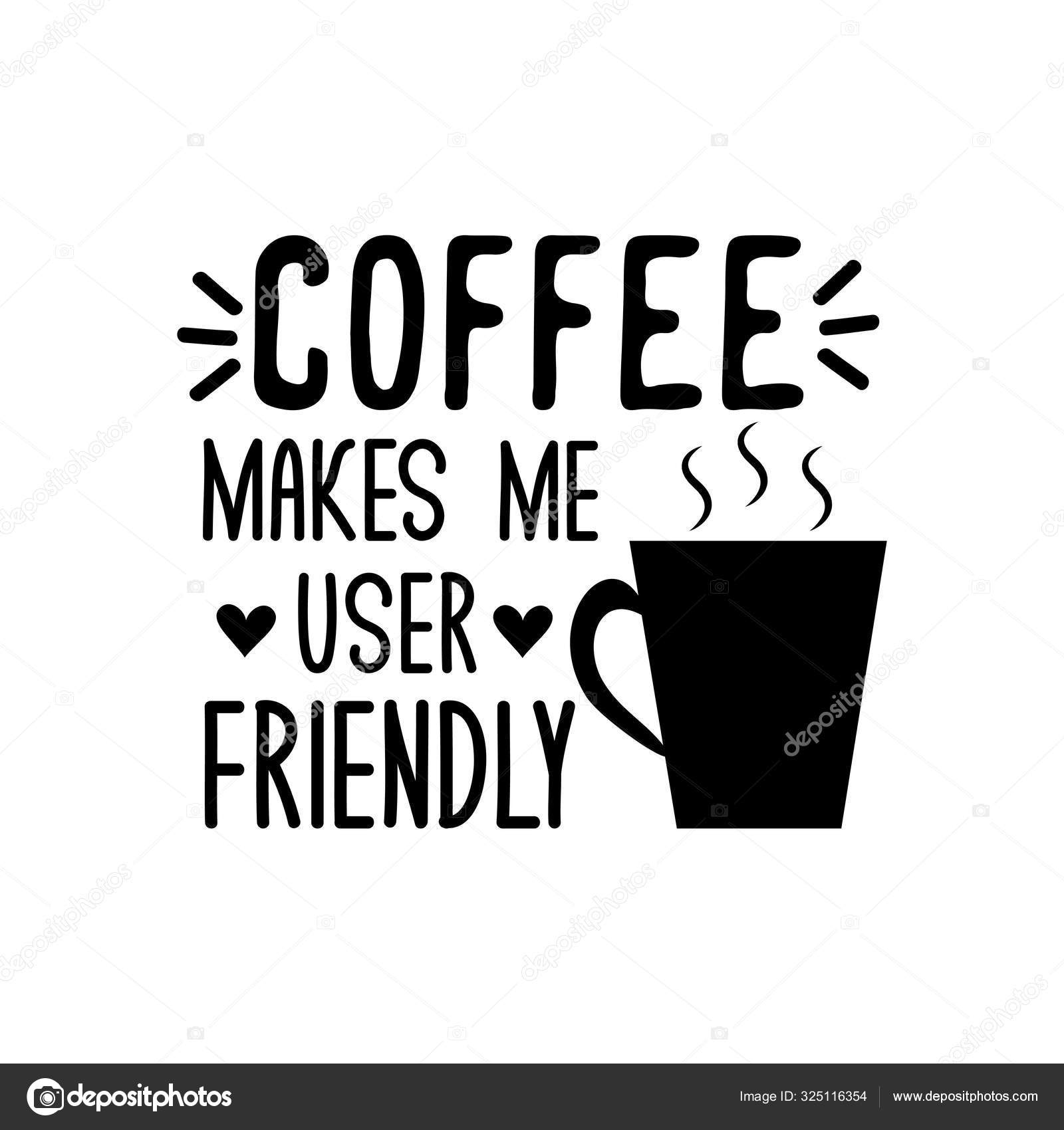 Kaffe Gjør Meg Brukervennlig Morsom Tekst Med Kaffekopp God  Gratulasjonskort stockvektor © reginatolgyesi1984@gmail.com #325116354, image size:1600x1700