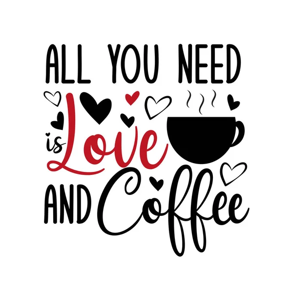 所有你需要的是爱和咖啡有趣的书法文字与 咖啡因杯和心脏 适合T恤衫印刷 卡片和礼品设计 — 图库矢量图片