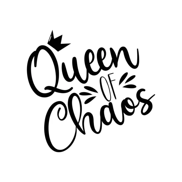 Queen Chaos Calligraphy Text Crown Good Shirt Print Poster Banner — Stock Vector