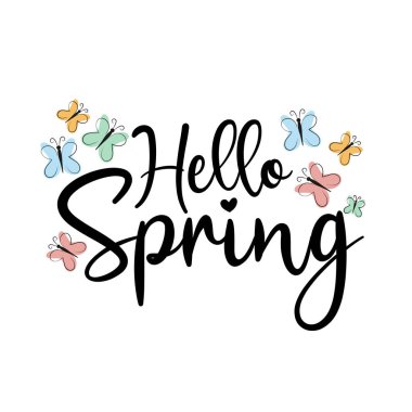 Merhaba, kelebekli bahar-kalibreli metin. Ev dekorasyonu, tebrik kartı, poster, afiş, tekstil baskısı ve hediye tasarımı için iyi..