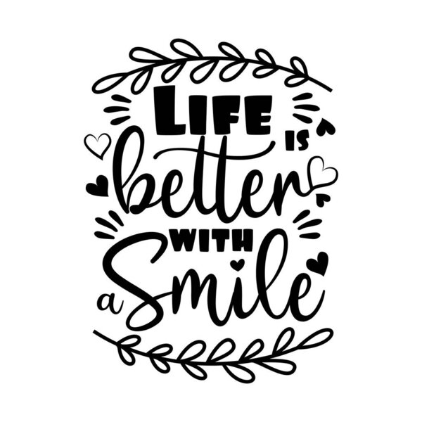 Life better with smile- positive saying with hearts and leaves. Good for greeting card, poster, banner, textile print, and gift design.