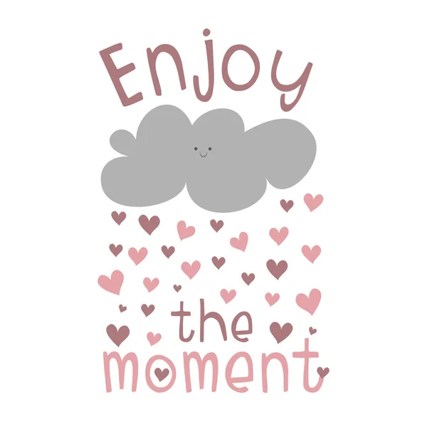 Enjoy Moment Motivate Text Cute Rain Cloud Hearts Good Greeting — Stock Vector