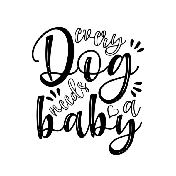 Todos Cães Precisam Texto Caligrafia Para Bebés Bom Para Cartão —  Vetores de Stock