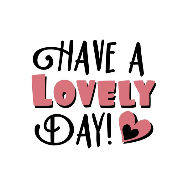 Have Lovlely Day Positive Text Heart Good Greeting Card Poster — Stock Vector