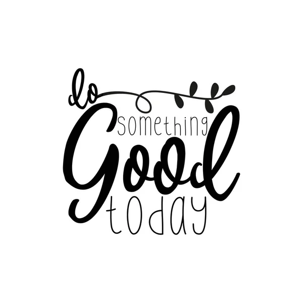 Something Good Today Positive Saying Text Good Greeting Card Poster — Stok Vektör