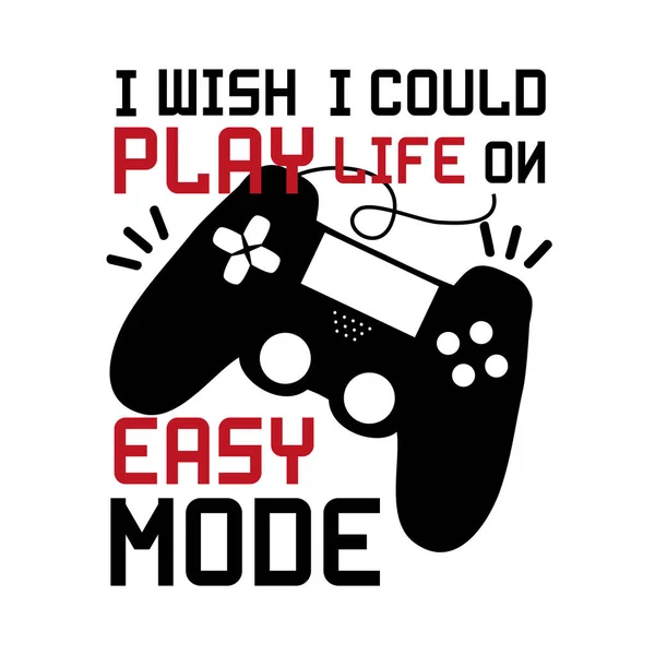 Wish Could Play Life Easy Mode Funny Text Controller Good — Stock Vector