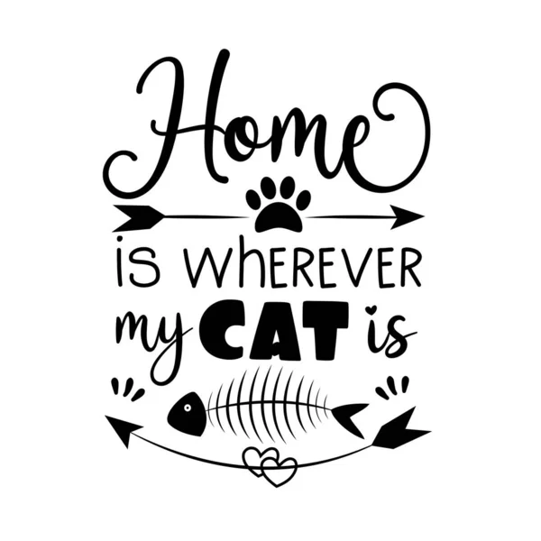 Casa Onde Meu Gato Está Bom Para Cartão Saudação Cartaz —  Vetores de Stock