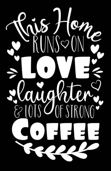 Ten Dom Działa Lauther Miłości Dużo Mocnej Kawy Pozytywny Tekst — Wektor stockowy