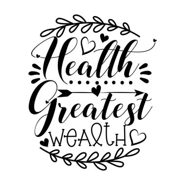 Sağlık, En Büyük Zenginlik, Olumlu Felaket. Ev dekorasyonu, tebrik kartı, poster, tekstil baskısı ve hediye tasarımı için iyi..