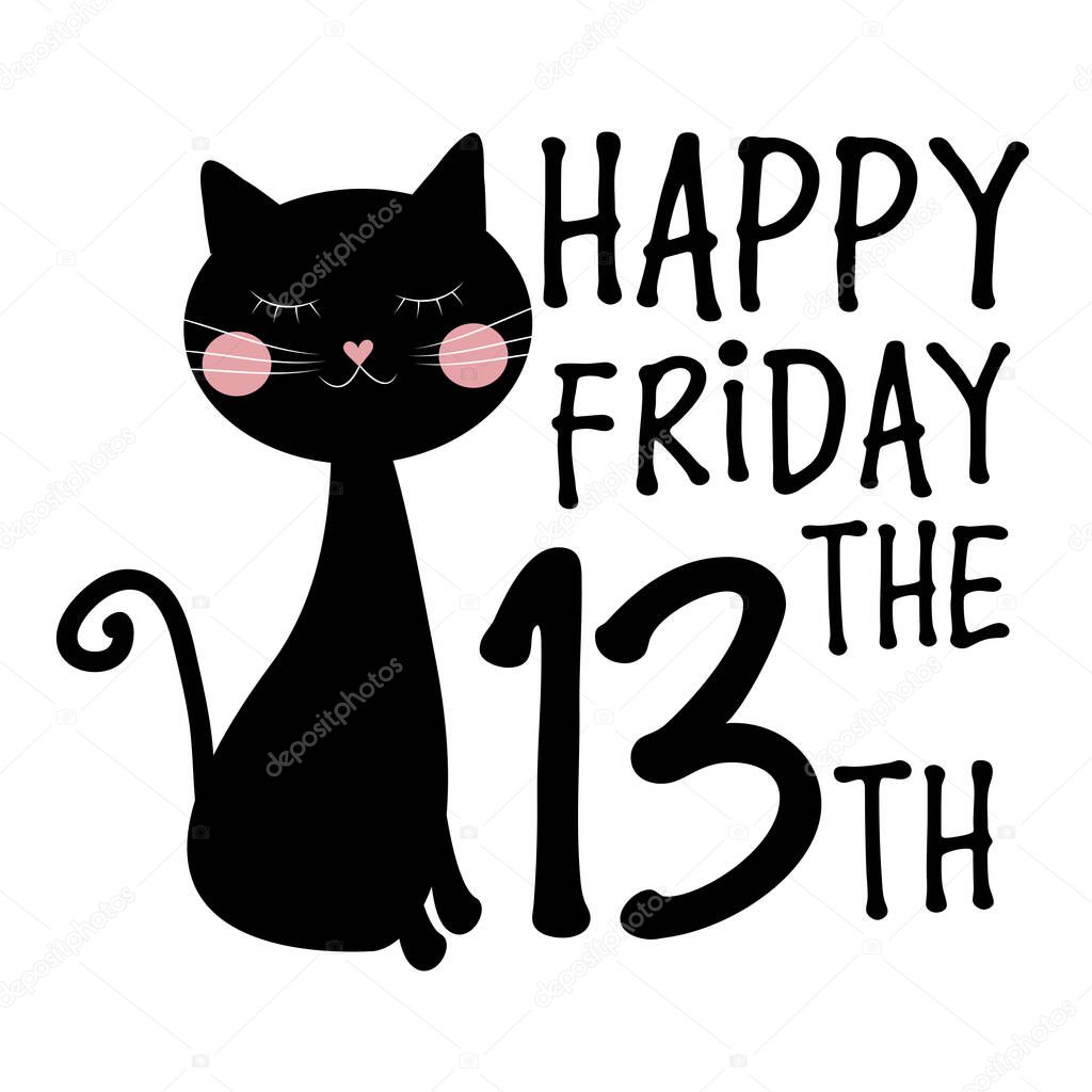 Happy Friday the 13th, text with black cat, on white background.Good for greeting card, poster, banner, texile print and gift design.
