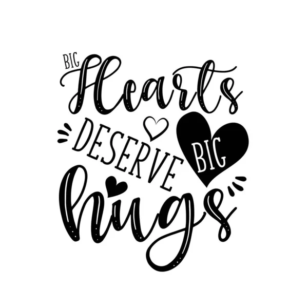 Μεγάλες Καρδιές Αξίζουν Μεγάλες Αγκαλιές Καλλιγραφία Καρδιά Καλό Για Αφίσα — Διανυσματικό Αρχείο