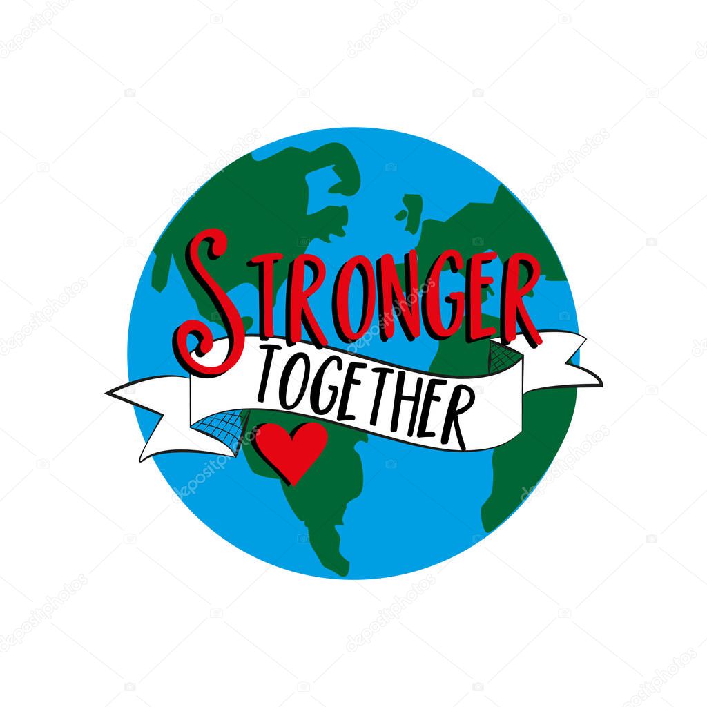 Stronger Together text with hand drawn Earth Planet. Corona virus - staying at home print. 