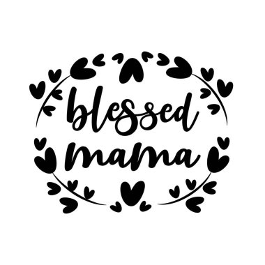 Kutsanmış Mama, çiçekli ve kalpli el yazısı. Tebrik kartı, poster, afiş, tekstil baskısı ve hediye tasarımı için iyidir..