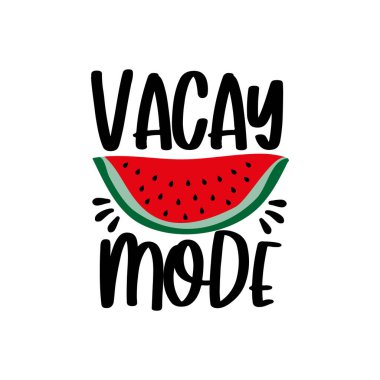 Vacay kipi - motivasyon alıntıları. Elle çizilmiş karpuz. Posterler, tekstil, tişört birası ve hediye tasarımı için iyidir..