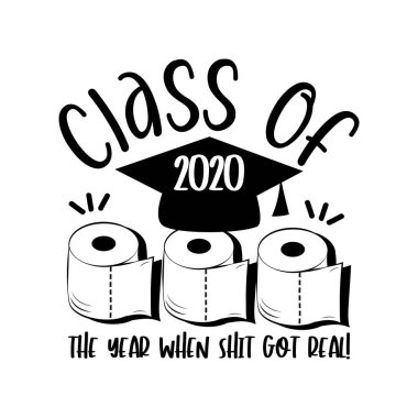 The year when shit got real! funny text  with toilet papers  and Graduation Cap.  