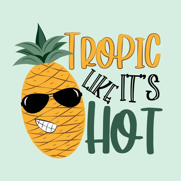 Tropic Jako Horké Rčení Roztomilým Smajlíkem Ananas Slunečních Brýlích Dobré — Stockový vektor