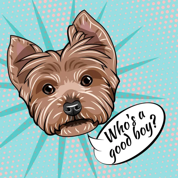 Perro Yorkshire terrier retrato. ¿Quién es la inscripción de un buen chico. Raza de perros. Vector . — Vector de stock