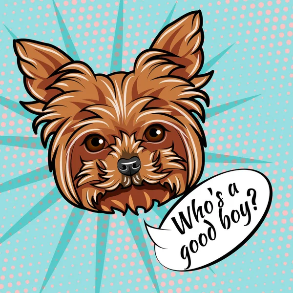 Yorkshire terrier dog. Quien es un buen chico escribiendo. Cabeza de perro. Yorkshire terrier hocico, cara. Vector . — Archivo Imágenes Vectoriales