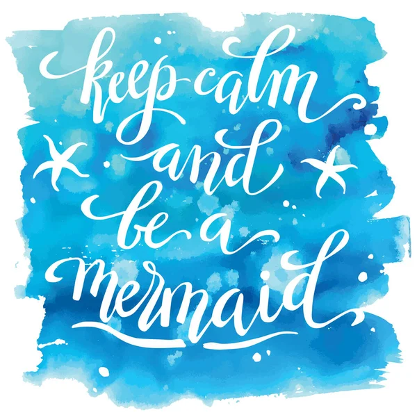 Keep Calm Mermaid Hand Written Tyographic Poster Watercolor Spot Template — Stock Vector