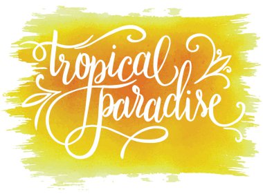 Tropik cennet, suluboya arka plan üzerine yazılmış el yazısı, davetiye için vektör illüstrasyonu, tişört baskısı, poster, afiş.