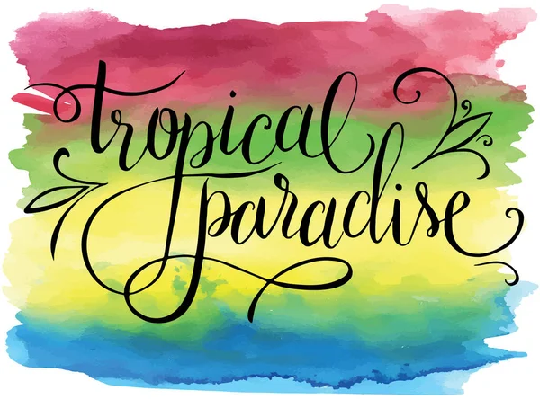 Paraíso Tropical Diseño Letras Escritas Mano Verano Sobre Fondo Acuarela — Archivo Imágenes Vectoriales