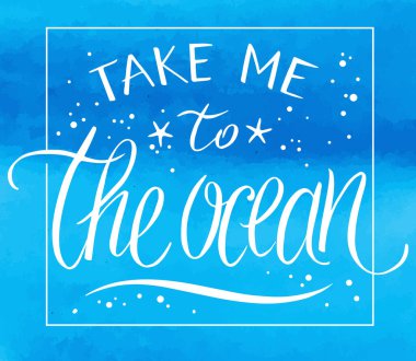 Beni denize götür, vektör tipografi posteri, suluboya arka planda elle yazılmış harfler..