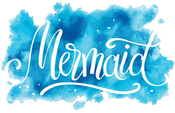 Meerjungfrau Handgeschriebener Schriftzug Auf Aquarell Hintergrund Vektorillustration Für Shirt Design — Stockvektor