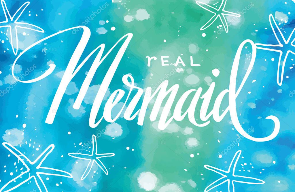 Mermaid, hand written lettering on watercolor background, vector illustration for t-shirt design, invitation, card, banner.