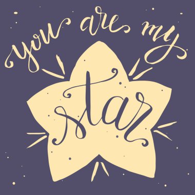 Sen benim yıldızımsın, tipografik poster, el yazması harfler, tasarım, kart, tişört tasarımı.