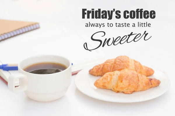 Quote :Friday's coffee always to taste a little sweeter — Stock Photo, Image