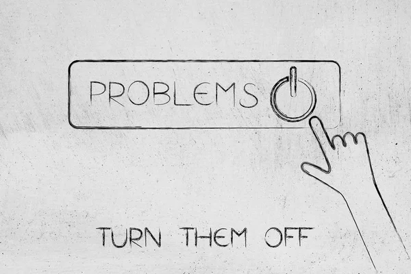 turn off your problems button with hand clicking