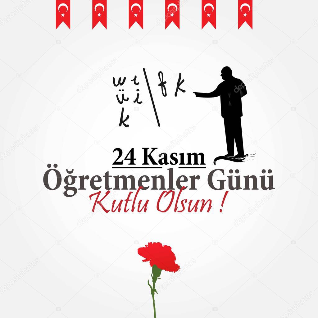 November 24 with a teacher's day. Turkish: 24 Kasm retmenler Gn Kutlu Olsun. - Translation from Turkish: November 24 with a teacher's day on holiday