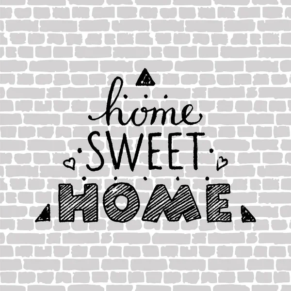 Home sweet home. hand lettering poster. Gray brick wall background. — Stock Vector