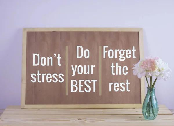 Citação inspiradora "Não estresse. Faça o seu melhor. Esqueça o resto. . — Fotografia de Stock