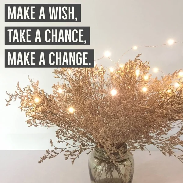Inspirational quote "Make a wish, take a chance,make a change" — Stock Photo, Image