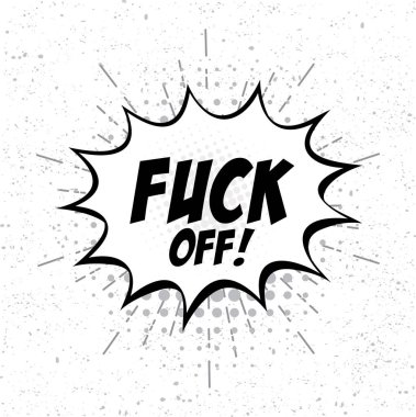 freehand drawn comic book speech bubble cartoon word fuck off