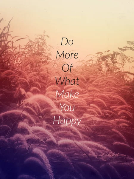 Inspirujący Cytat Motywacyjne Tło Robić Więcej Tego Cię Uszczęśliwić — Zdjęcie stockowe
