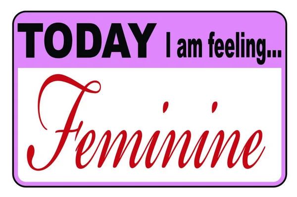 Idag Känner Jag Mig Feminin Emblem Eller Knapp Etikett Vit — Stock vektor