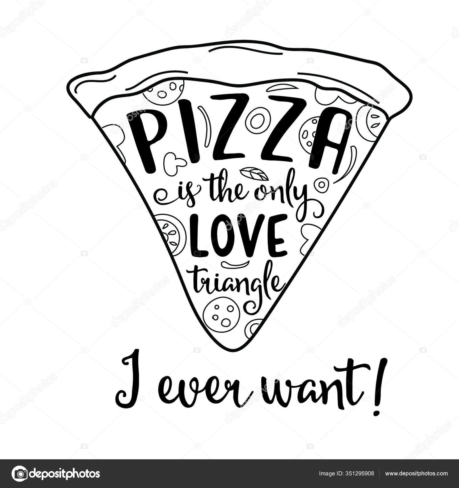 Pizza Only Love Triangle Ever Want Funny Quote Love Pizza Stock Vector