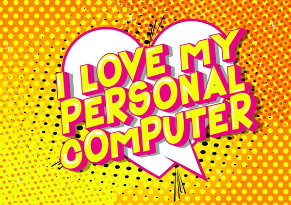 Ich Liebe Meinen Personal Computer Vektor Illustrierte Phrase Comic Stil — Stockvektor