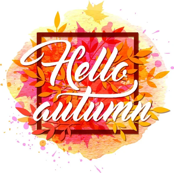 Abstract Autumn Frame Red Orange Leaves Hello Autumn Lettering Watercolor — Stock Vector